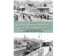 KNYGA Bookshop Images of Bodmin Road to Padstow &amp; Launceston Railways