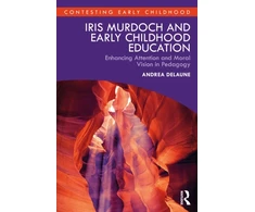 KNYGA New Zealand) Delaune Andrea (University of Canterbury Iris Murdoch and Early Childhood Education