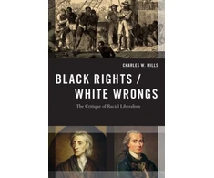 KNYGA Charles W. (Professor of Philosophy, Professor of Philosophy, CUNY Graduate Center) Mills Juodas Rights/Baltas Wrongs