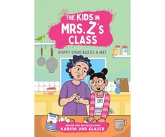 KNYGA Karina Glaser The Kids in Mrs. Z's Class: Poppy Song Bakes a Way