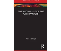 KNYGA Raul (Training Analyst, Lacanian School of Psychoanalysis, California, USA) Moncayo Knowledge of the Psychoanalyst