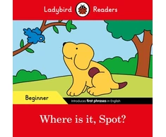 KNYGA Bookshop Ladybird Readers Beginner Level - Spot - Where is it, Spot? (ELT Graded Reader)