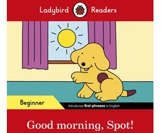 KNYGA Bookshop Ladybird Readers Beginner Level – Spot – Good Morning, Spot! (ELT Graded Reader)