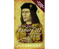 KNYGA John Ashdown Hill Last Days of Richard III and the fate of his DNA