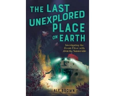 KNYGA Bookshop Last Unexplored Place on Earth: Investigating the Ocean Floor with Alvin the Submersible