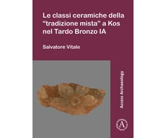 KNYGA Salvatore Vitale Le classi ceramiche della “tradizione mista” a Kos nel Tardo Bronzo IA