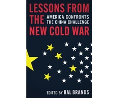 KNYGA Hal (Henry A. Kissinger Distinguished Professor, Johns Hopkins School for Advanced International Studies) Brands Lessons from the New Cold War