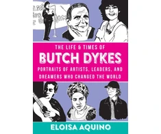 KNYGA Eloisa Aquino The Life &amp; Times of Butch Dykes