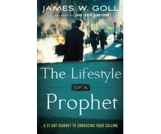 KNYGA James W Goll Lifestyle of a Prophet – A 21–Day Journey to Embracing Your Calling