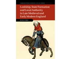 KNYGA Bookshop Lordship, State Formation and Local Authority in Late Medieval and Early Modern England