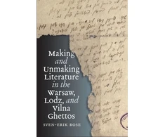 KNYGA Bookshop Making and Unmaking Literature in the Warsaw, Lodz, and Vilna Ghettos