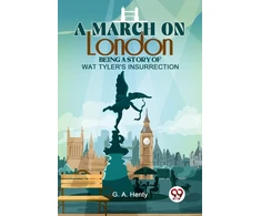 KNYGA G.A. Henty A March on London Being a Story of Wat Tyler's Insurrection