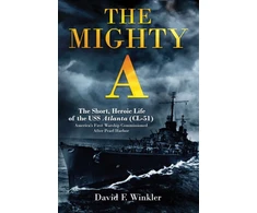 KNYGA David F Winkler Mighty A: The Short, Heroic Life of the USS Atlanta (CL-51)