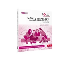 KNYGA Bookshop Mowie po polsku. Cwiczenia dla obcokrajowcow. Poziom A1 i A2