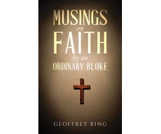 KNYGA Geoffrey Ring Musings on Faith by an Ordinary Bloke