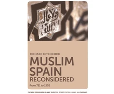 KNYGA Richard (Emeritus professor, University of Exeter) Hitchcock Muslim Spain Reconsidered