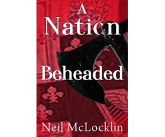 KNYGA Neil Mclocklin A Nation Beheaded