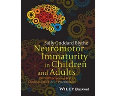 KNYGA Sally Goddard (The Institute for Neuro-Physiological Psychology) Blythe Neuromotor Immaturity in Children and Adults