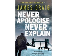 KNYGA James Craig Never Apologise, Never Explain