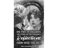KNYGA Mary Donaldson-Evans One Foot in the Grave, the Other on the Treadmill: Reflections from Over the Hill