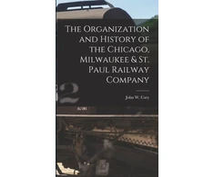 KNYGA Bookshop Organization and History of the Chicago, Milwaukee &amp; St. Paul Railway Company