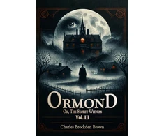 KNYGA Charles Brockden Brown OrmondOr, The Secret Witness Vol. III (Edition2024)