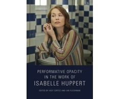 KNYGA Bookshop Performative Opacity in the Work of Isabelle Huppert