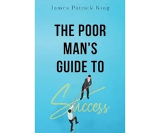 KNYGA James Patrick King The Poor Man's Guide to Success