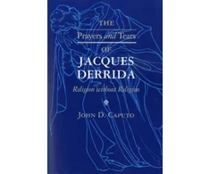 KNYGA John D Caputo The Prayers and Tears of Jacques Derrida