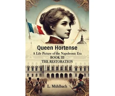 KNYGA Bookshop Queen HortenseA Life Picture of the Napoleonic Era BOOK III (Edition2024)