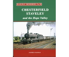 KNYGA Stephen Chapman Railway Memories No.30 CHESTERFIELD, STAVELEY &amp; the Hope Valley