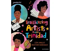 KNYGA Lisa Langley Readerful Independent Library: Oxford Reading Level 15: Trailblazing Artists from Trinidad