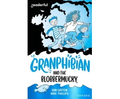 KNYGA Sam Gayton Readerful Independent Library: Oxford Reading Level 14: Granphibian and the Blobbermucky
