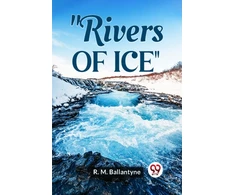 KNYGA Robert Michael Ballantyne Rivers of Ice (Edition2023)