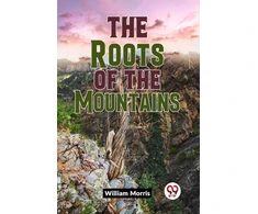KNYGA William Morris The Roots of the Mountains (Edition2023)