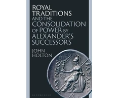 KNYGA Bookshop Royal Traditions and the Consolidation of Power by Alexander’s Successors