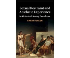 KNYGA Oxford Sexual Restraint and Aesthetic Experience in Victorian Literary Decadence