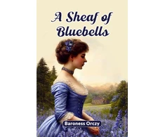 KNYGA Baroness Orczy A Sheaf of Bluebells (Edition2024)