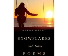 KNYGA Aaron Grant Snowflakes and other poems