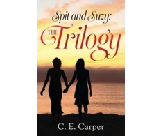 KNYGA C E Carper Spit and Suzy: The Trilogy