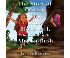 KNYGA Jan Van Kasteren Story of Caitlin, The Little Blond Girl, Who Lived in the African-Bush
