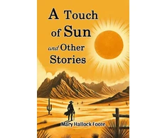KNYGA Mary Hallock Foote Touch of Sun and Other Stories (Edition2024)