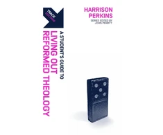 KNYGA Harrison Perkins Track: A Student's Guide to Living Out Reformed Theology