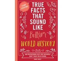 KNYGA Bookshop True Facts That Sound Like Bull$#*t: World History