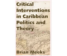 KNYGA Brian Meeks Critical Interventions in Caribbean Politics and Theory