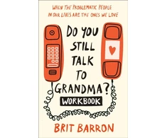 KNYGA Brit Barron Do You Still Talk to Grandma? Workbook