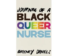 KNYGA Britney Daniels Journal of a Juodas Queer Nurse