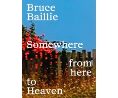 KNYGA Bruce Baillie: Somewhere from Here to Heaven