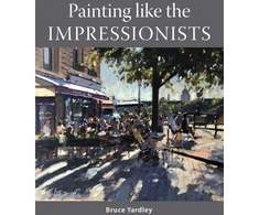 KNYGA Bruce Yardley Painting Like the Impressionists
