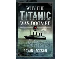 KNYGA Bryan Jackson Why the Titanic was Doomed